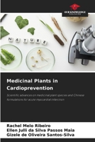 Medicinal Plants in Cardioprevention: Scientific advances on medicinal plant species and Chinese formulations for acute myocardial infarction 6206329984 Book Cover