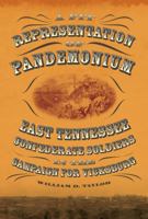 Fit Representation of Pandemonium: East Tennessee Confederate Soldiers in the Campaign for Vicksburg 0881460346 Book Cover