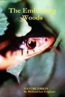 The Embracing Woods: Nature Essays 1456456792 Book Cover