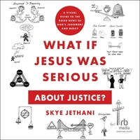 What If Jesus Was Serious about Justice?: A Visual Guide to the Good News of God's Judgment and Mercy 1587436205 Book Cover