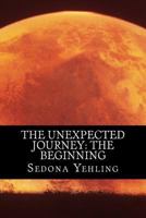 The Unexpected Journey: The Beginning 1499165420 Book Cover