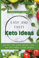 Easy and Tasty Keto Ideas: Recipes for rapid weight loss and healthier eating habits 1803176814 Book Cover