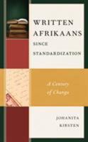 Written Afrikaans since Standardization: A Century of Change 1498577202 Book Cover