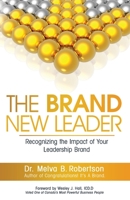 The Brand New Leader: Recognizing the Impact of Your Leadership Brand B0FLDHKL54 Book Cover