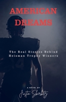 AMERICAN DREAMS The Real Stories Behind Heisman Trophy Winners B0G6SSBTXK Book Cover