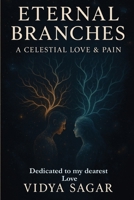 Eternal Branches: celestial Love and pain B0FGY2JXF9 Book Cover