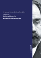 Sachsens F�rsten in wohlgetroffenen Bildnissen 1175350486 Book Cover