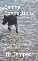 Canine Connections: How to keep your dog in good health... B0GZV6XS53 Book Cover
