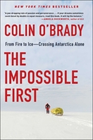 Impossible First: From Fire to Ice-Crossing Antarctica Alone 1982133120 Book Cover
