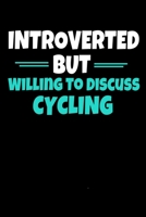 Introverted But Willing To Discuss Cycling: Cycling Notebook Gift 120 Dot Grid Page 1671345819 Book Cover