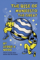 The Rise Of Manifesto The Great: A Sci Fi Comedy Where Women Wear The Trousers (Planet Hy Man) 1914327039 Book Cover
