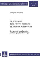 Le Grotesque Dans l'Oeuvre Narrative de Herbert Rosendorfer: Ses Rapports Avec l'Utopie, La Téléologie, l'Eschatologie 3261041803 Book Cover
