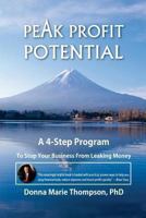 Peak Profit Potential: A 4-Step Program to Stop Your Business from Leaking Money 1936621053 Book Cover