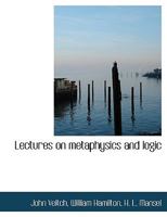 Lectures on Metaphysics and Logic 1116135094 Book Cover
