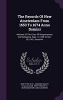 The Records Of New Amsterdam From 1653 To 1674 Anno Domini: Minutes Of The Court Of Burgomasters And Schepens, Sept. 3, 1658 To Dec. 30, 1661, Inclusive 1346965684 Book Cover