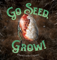 Go Seed, Grow! 1736578634 Book Cover