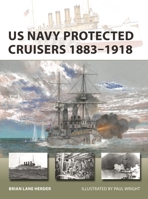 US Navy Protected Cruisers 1883–1918 1472857038 Book Cover