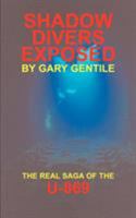 Shadow Divers Exposed: the Real Saga of the U-869 1883056241 Book Cover