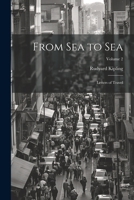 From Sea to Sea; Letters of Travel; Volume 2 1021796158 Book Cover