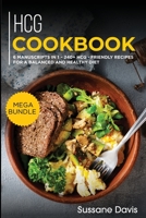 Hcg Cookbook: MEGA BUNDLE - 6 Manuscripts in 1 - 240+ HCG - friendly recipes for a balanced and healthy diet 1664057382 Book Cover