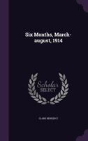 Sechs Monate, Marz-August, 1914 1277356165 Book Cover