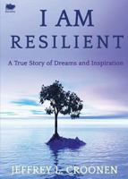 I Am Resilient: A True Story of Dreams and Inspiration 1771800194 Book Cover