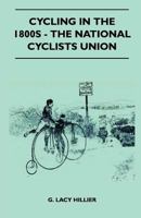 Cycling In The 1800s - The National Cyclists Union 1445524724 Book Cover