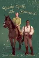 Shade Spells with Strangers (Fae & Human Relations: A Regency Fantasy) 1737432773 Book Cover