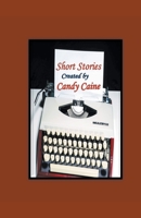 Short Stories Created by Candy Caine B0C1B47JXG Book Cover