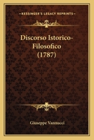 Discorso Istorico-Filosofico (1787) 1166031160 Book Cover