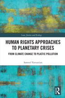 Human Rights Approaches to Planetary Crises: From Climate Change to Plastic Pollution 1032565675 Book Cover