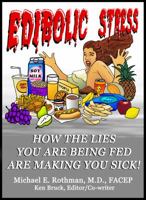 Edibolic Stress: How The Lies You Are Being Fed Are Making You Sick 0985817100 Book Cover