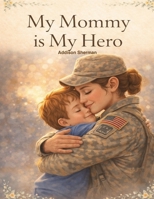 My Mommy Is My Hero B0GTF9TQFK Book Cover