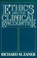 Ethics and the Clinical Encounter 0132905450 Book Cover