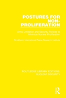 Postures for Non-Proliferation: Arms Limitation and Security Policies to Minimize Nuclear Proliferation 0367509628 Book Cover