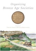 Organizing Bronze Age Societies: The Mediterranean, Central Europe, and Scandanavia Compared 0521748356 Book Cover