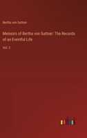 Memoirs of Bertha von Suttner: The Records of an Eventful Life: Vol. 2 3368932888 Book Cover