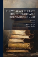 The Works of the Right Honourable Joseph Addison, a New Ed., with Notes, Volume 2 1176061259 Book Cover