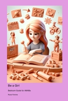 Be a Girl: Bedroom Guide for AMABs 1778905390 Book Cover