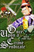 Once Upon A Crime Syndicate: a mafia fairy tale 1424108934 Book Cover