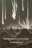 Monstrous Century: Essays in 'the Age of the Feuilleton' 0936315407 Book Cover
