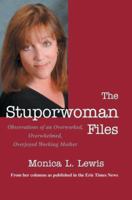 The Stuporwoman Files: Observations of an Overworked, Overwhelmed, Overjoyed Working Mother 0595344151 Book Cover