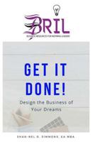 Get It Done!: Design the Business of Your Dreams 1717265898 Book Cover