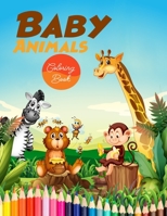 Baby Animals: Coloring Book - High Quality Print - Easy And Cute Baby Animals Coloring Pages for Kids, Age 2-4, 4-8, Boys & Girls B08Z5LSMCZ Book Cover