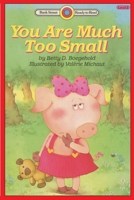 You Are Much Too Small: Level 2 (Bank Street Ready-To-Read) 1876965932 Book Cover