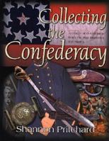 Collecting the Confederacy: Artifacts and Antiques from the War Between the States 1932714103 Book Cover