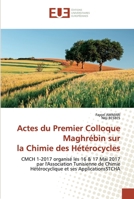 Actes du Premier Colloque Maghrébin sur la Chimie des Hétérocycles: CMCH 1-2017 organisé les 16 & 17 Mai 2017 par l'Association Tunisienne de Chimie ... et ses ApplicationsSTCHA 6139538769 Book Cover