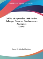 Loi Du 28 Septembre 1888 Sur Les Auberges Et Autres Etablissements Analogues (1896) 116944315X Book Cover