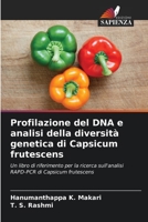 Profilazione del DNA e analisi della diversità genetica di Capsicum frutescens: Un libro di riferimento per la ricerca sull'analisi RAPD-PCR di Capsicum frutescens B0CGKWV6PW Book Cover