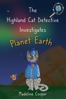 The Highland Cat Detective Investigates Planet Earth 1919637605 Book Cover